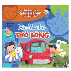 Em Học Cách Giữ An Toàn Cho Bản Thân: Xin Lỗi Nhé Thỏ Bông