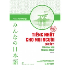 Tiếng Nhật Cho Mọi Người - Sơ Cấp 1 - 25 Bài Đọc Hiểu Trình Độ Sơ Cấp (Bản Mới)