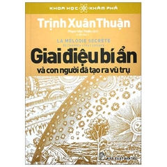Khoa Học Khám Phá - Giai Điệu Bí Ẩn Và Con Người Đã Tạo Ra Vũ Trụ