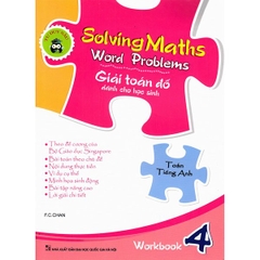 Solving Maths Word Problems - Giải Toán Đố - Dành Cho Học Sinh - Workbook 4