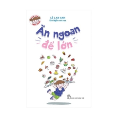 Con Lớn Từng Ngày - Ăn Ngoan Để Lớn