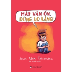 Mày Vẫn Ổn, Đừng Lo Lắng!