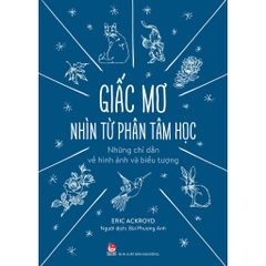 Giấc Mơ Nhìn Từ Phân Tâm Học - Những Chỉ Dẫn Về Hình Ảnh Và Biểu Tượng