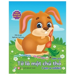 Những Câu Chuyện Về Thế Giới Loài Vật - Tớ Là Một Chú Thỏ