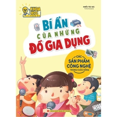 Khoa Học Thú Vị - Bí Ẩn Của Những Đồ Gia Dụng - Các Sản Phẩm Công Nghệ Trong Cuộc Sống