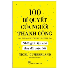 100 Bí Quyết Của Người Thành Công - Những Bài Tập Nhỏ Thay Đổi Cuộc Đời
