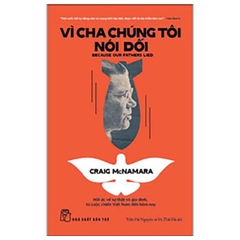 Vì Cha Chúng Tôi Nói Dối - Hồi Ức Về Sự Thật Và Gia Đình, Từ Cuộc Chiến Việt Nam Đến Tận Hôm Nay