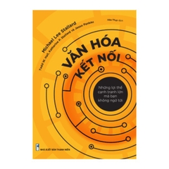 Văn Hóa Kết Nôi - Những Lợi Thế Cạnh Tranh Lớn Mà Bạn Không Ngờ Tới