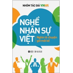 Nghề Nhân Sự Việt - Nghìn Lẻ Chuyện Giờ Mới Kể