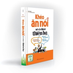 Khéo Ăn Nói Sẽ Có Được Thiên Hạ (Bìa Cứng)