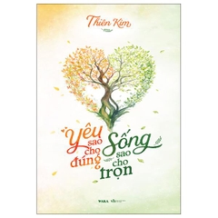 Yêu Sao Cho Đúng - Sống Sao Cho Trọn