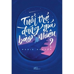 Tuổi Trẻ Đáng Giá Bao Nhiêu (Tái Bản 2025)