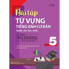Bài Tập Từ Vựng Tiếng Anh Cơ Bản Dành Cho Học Sinh - Basic Vocabulary Workbook - Quyển 5