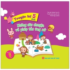 Truyện Kể 5 Phút: Những Câu Chuyện Về Phép Tắc Ứng Xử