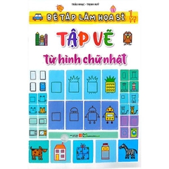 Bé Tập Làm Họa Sĩ - Tập Vẽ Từ Hình Chữ Nhật