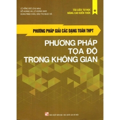 Phương Pháp Giải Các Dạng Toán Thpt: Phương Pháp Tọa Độ Trong Không Gian