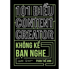 101 Điều Content Creator Không Kể Bạn Nghe