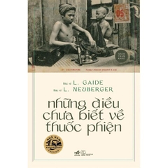 Những Điều Chưa Biết Về Thuốc Phiện (Bìa Cứng)