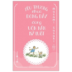 Yêu Thương Chưa Đong Đầy, Đừng Uốn Nắn Kỷ Luật