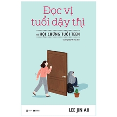 Đọc Vị Tuổi Dậy Thì Và Hội Chứng  Tuổi Teen