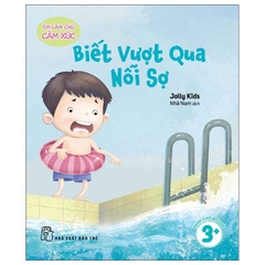 Em Làm Chủ Cảm Xúc - Biết Vượt Qua Nỗi Sợ