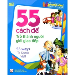 Tủ Sách Kĩ Năng Sống Dành Cho Học Sinh - 55 Cách Để Trở Thành Người Giỏi Giao Tiếp