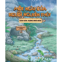Một Ngày Của Người Nguyên Thủy - Rào Rào Dựng Nhà Nào - Bìa Cứng