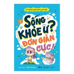 Kỹ Năng Sinh Tồn Cho Trẻ - Sống Khỏe Ư (Tập 2)