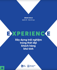 Experience - Xây Dựng Trải Nghiệm Trong Thời Đại Khách Hàng Khó Tính