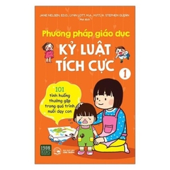 Phương Pháp Giáo Dục Kỷ Luật Tích Cực - Tập 1