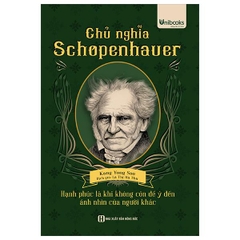 Chủ Nghĩa Schopenhauer - Hạnh Phúc Là Khi Không Còn Để Ý Tới Ánh Nhìn Của Người Khác