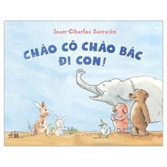 Chào Cô Chào Bác Đi Con!
