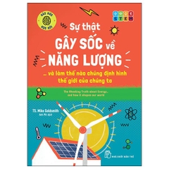 Sự Thật Gây Sốc Về Năng Lượng... Và Làm Thế Nào Chúng Định Hình Thế Giới Của Chúng Ta