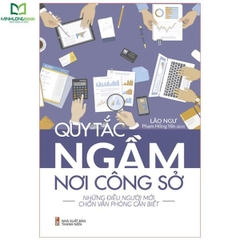 Quy Tắc Ngầm Nơi Công Sở - Những Điều Người Mới Chốn Văn Phòng Cần Biết
