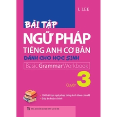 Bài Tập Ngữ Pháp Tiếng Anh Cơ Bản Dành Cho Học Sinh - Basic Grammar Workbook - Quyển 3