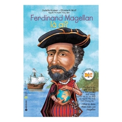 Chân Dung Những Người Thay Đổi Thế Giới - Ferdinand Magellan Là Ai?