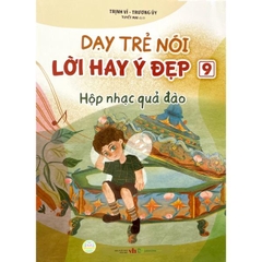 Dạy Trẻ Nói Lời Hay Ý Đẹp 9 - Hộp Nhạc Quả Đào