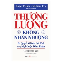 Thương Lượng Không Nhân Nhượng - Bí Quyết Giành Lợi Thế Trong Mọi Cuộc Đàm Phán (Tái Bản 2025)