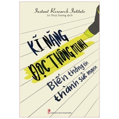 Kĩ Năng Đọc Thông Minh - Biến Thông Tin Thành Sức Mạnh