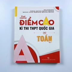 Bí quyết chinh phục điểm cao kì thi THPT Quốc gia môn Toán Tập 1