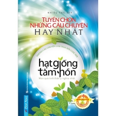 Hạt Giống Tâm Hồn - Tuyển Chọn Những Câu Chuyện Hay Nhất (Bìa Mềm)