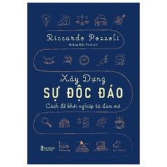 Xây Dựng Sự Độc Đáo - Cách Để Khởi Nghiệp Từ Đam Mê