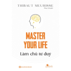 Master Your Life - Làm Chủ Tư Duy