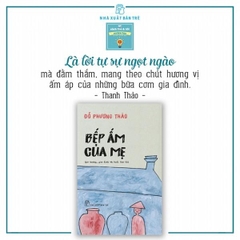 Bếp Ấm Của Mẹ - Quê Hương, Gia Đình Và Tuổi Thơ Tôi