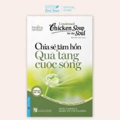 Chicken Soup For The Soul 1 - Chia Sẻ Tâm Hồn & Quà Tặng Cuộc Sống