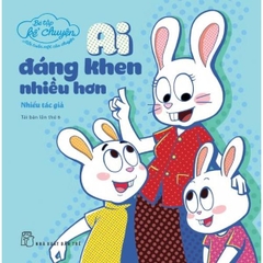 Bé Tập Kể Chuyện - Ai Đáng Khen Nhiều Hơn