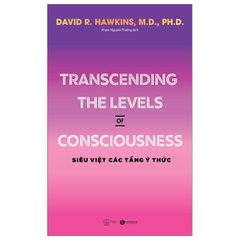 Transceding The Levels Of Consciousness - Siêu Việt Các Tầng Ý Thức