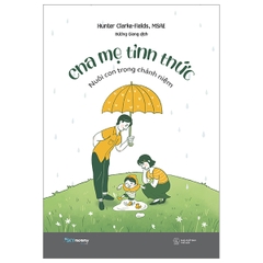 Cha Mẹ Tỉnh Thức - Nuôi Con Trong Chánh Niệm