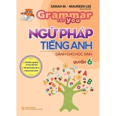 Grammar For You - Ngữ Pháp Tiếng Anh Cho Học Sinh Quyển 6