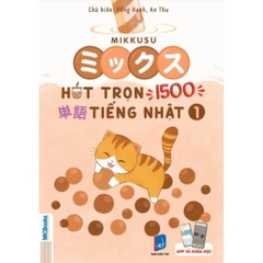 Mikkusu ミックス- Hút Trọn 1500 単語 Tiếng Nhật Tập 1